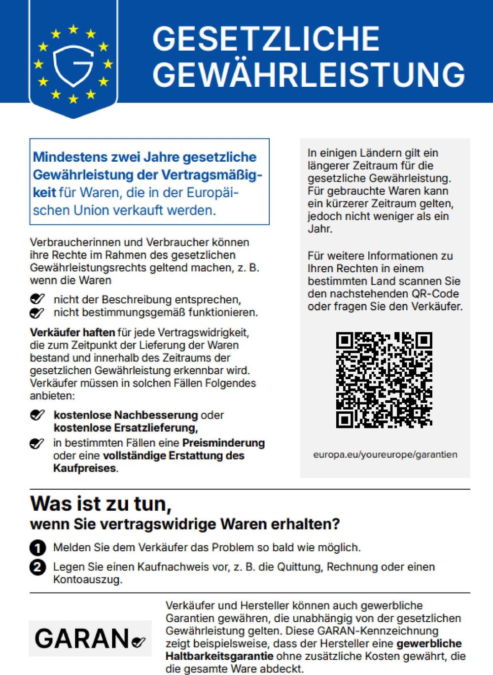 Harmonisierte Mitteilung: Mindestens zwei Jahre gesetzliche Gewährleistung der Vertragsmäßigkeit für Waren, die in der Europäischen Union verkauft werden. Verkäufer haften für jede Vertragswidrigkeit, die zum Zeitpunkt der Lieferung bestand und innerhalb der Gewährleistungsfrist erkennbar wird: kostenlose Nachbesserung oder Ersatzlieferung, in bestimmten Fällen Preisminderung oder Erstattung. Mehr unter europa.eu/youreurope/garantien